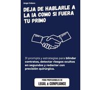 IA para Abogados, Legal & Compliance (ChatGPT, Gemini, Claude): 31 prompts para blindar contratos, detectar riesgos ocultos y automatizar el ... (Aprende a usar la IA en tu trabajo)
