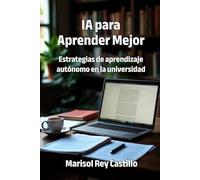 IA para Aprender Mejor: Estrategias de aprendizaje autónomo en la universidad