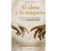 IA para católicos: El alma y la máquina: Qué dice (y qué teme) la Iglesia ante la inteligencia artificial. Las claves de la encíclica Magnifica Humanitas