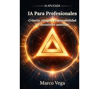 IA Para Profesionales: Criterio, riesgo y responsabilidad en decisiones asistidas (IA Aplicada)