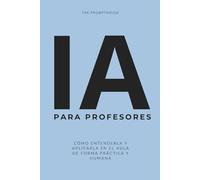 IA PARA PROFESORES: Cómo entenderla y aplicarla en el aula de forma práctica y humana