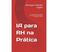 IA para RH na Prática: Prompts, Sistemas e Estratégias para Transformar Gestão de Pessoas com Inteligência Artificial