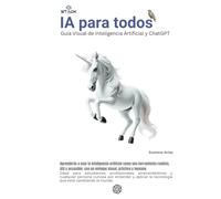 IA para todos: Guía Visual de Inteligencia Artificial y ChatGPT
