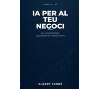 IA per al teu negoci en una setmana: La guia pràctica per a autònoms i pimes (Guías IA por Albert Farré)