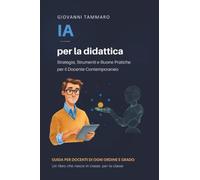 IA PER LA DIDATTICA: Strategie, Strumenti e Buone Pratiche per il Docente Contemporaneo