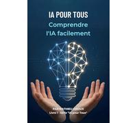 IA pour Tous: Comprendre et utiliser l'intelligence artificielle sans coder: 1