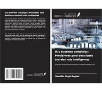 IA y sistemas complejos: Previsiones para decisiones sociales más inteligentes: Potenciar las decisiones sociales con modelos basados en IA