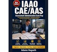 IAAO CAE/AAS Assessment Administration Exam Prep: Turn appraisal knowledge into assessment decisions with four 100-question teaching tests