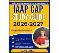 IAAP CAP STUDY GUIDE 2026-2027: Advanced Insights into Problem-Solving Techniques, Concept Integration with 9 full length Questions plus Answers