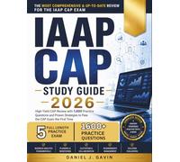 IAAP CAP STUDY GUIDE 2026: High-Yield CAP Review with 1,600 Practice Questions and Proven Strategies to Pass the CAP Exam the First Time