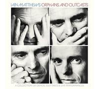 Iain Matthews - Orphans And Outcasts. A Collection Of Demos, Outtakes & Live Volumes I-Iv