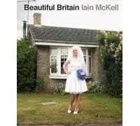 Iain McKell. Beautiful Britain: Photographs from the 1970s to the Present