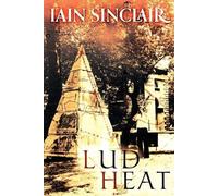 Iain Sinclair Lud Heat (Tapa blanda)