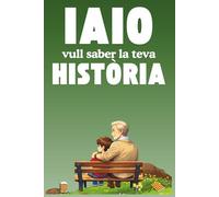 Iaio vull saber la teva història: Un detall únic per a l'avi: un llibre que la convida a recordar la seva vida, a guardar els moments que la van fer ... la seva història perquè perduri per sempre.