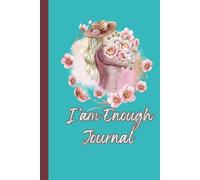 I'AM ENOUGH JOURNAL: A Journey of Self-Love, Growth, and Reflection