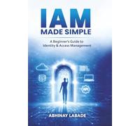 IAM Made Simple: A Beginner's Guide to Identity & Access Management