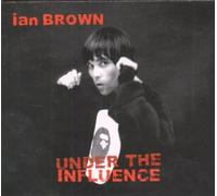 Ian Brown - Under the Influence: Ian Brown