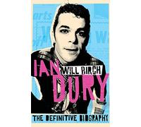 Ian Dury: The Definitive Biography by Will Birch (2-May-2010) Paperback