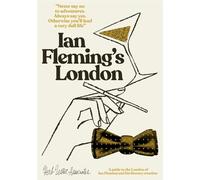 Ian Fleming's London: A Guide to the London of Ian Fleming and His Literary Creation (Herb Lester Associates Guides to the Unexpected)