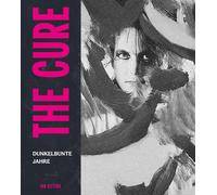 Ian Gittins Kirsten Borchardt The Cure: Dunkelbunte Jahre (Tapa dura)