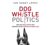 Ian Haney Lspez Dog Whistle Politics (Tapa blanda) (Importación USA)