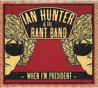 Ian Hunter & the Rant Band - When I'm President (With The Rant Band)