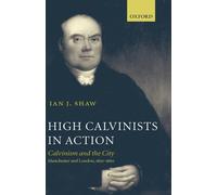 Ian J. Shaw High Calvinists in Action (Tapa dura)