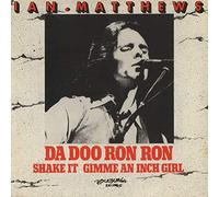 Ian Matthews - Da Doo Ron Ron