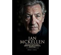 IAN MCKELLEN: Shakespeare’s Rebel, Gandalf’s Wisdom, and a Life of Courage On and Off Stage