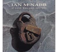 IAN MCNABB - IF LOVE WAS LIKE GUITARS 7 INCH (7" VINYL 45) UK THIS WAY UP 1992