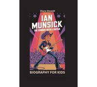 IAN MUNSICK: The Cowboy with a Guitar- Biography for kids