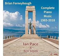 Ian Pace - Brian Ferneyhough: Complete Piano Music, 1965-2018