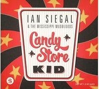 IAN SIEGAL & THE MISSISSIPPI MUDBLOODS - CANDY STORE KID