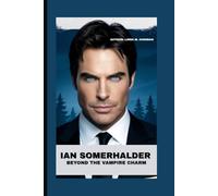IAN SOMERHALDER: BEYOND THE VAMPIRE CHARM