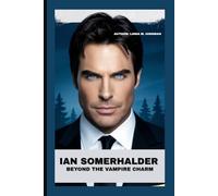 IAN SOMERHALDER: BEYOND THE VAMPIRE CHARM
