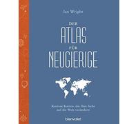 Ian Wright Andr Der Atlas für Neugierige: Kuriose Karten, die Ihre S (Tapa dura)