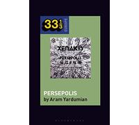Iannis Xenakis’s Persepolis (33 1/3 Europe)