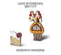 Iannone, Dorothy - Love Is Forever, Isn't It?: Dorothy Iannone
