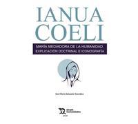 Ianua Coeli. María Mediadora de la Humanidad. Explicación doctrinal e iconografía (Plural)