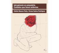 Iatrogénesis en psiquiatría. Cuidados que hacen enfermar: 10 (Pensamiento Relacional)
