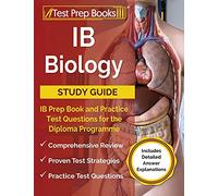 IB Biology Study Guide: IB Prep Book and Practice Test Questions for the Diploma Programme [Includes Detailed Answer Explanations]