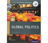 IB Global Politics Course Book: Oxford IB Diploma Programme, Course Companion (IB INDIVIDUALS AND SOCIETIES GLOBAL POLITICS)