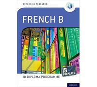 IB Prepared: French B: IB Diploma Programme