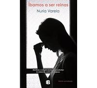 Ibamos A Ser Reinas: Mentiras Y Complicidades Que Sustentan La Violenc