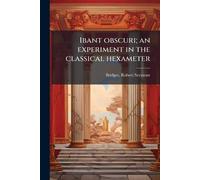 Ibant obscuri; an experiment in the classical hexameter