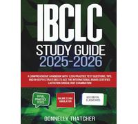 IBCLC Study Guide 2025-2026: A Comprehensive Handbook with 1,250 Practice Test Questions, Tips, and In-Depth Strategies to Ace the International Board Certified Lactation Consultant Examination