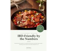 IBD-Friendly by the Numbers: 40 dinners that are gentle on a sensitive gut and keep your blood sugar steady - with the glycemic load of every dish calculated for you
