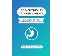 IBD & Gut Health Tracker Journal: The Ultimate 60-Day Daily IBD, IBS, Celiac, Allergies & Other Digestive Symptom Log with Food, Mood, Pain and Flare ... for Men and Women ... Self Care Logbook Gift