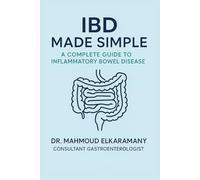 IBD MADE SIMPLE: A COMPLETE GUIDE TO INFLAMMATORY BOWEL DISEASE
