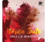 Iberica Suite - Lorca Y La Argentitnita